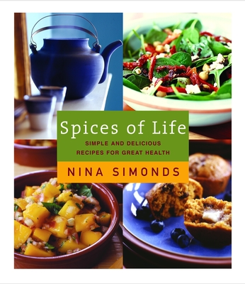 Spices of Life: A Cookbook of Simple and Delicious Recipes for Great Health - Simonds, Nina
