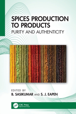 Spices Production to Products: Purity and Authenticity - Sasikumar, B. (Editor), and Eapen, S. J. (Editor)