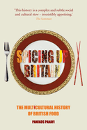 Spicing Up Britain: The Multicultural History of British Food