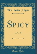 Spicy: A Novel (Classic Reprint)