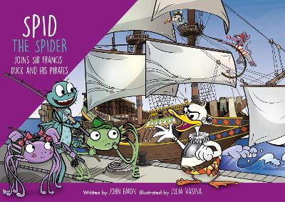 Spid the Spider Joins Sir Francis Duck and his Pirates - Eaton, John