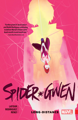 Spider-Gwen Vol. 3: Long-Distance - LaTour, Jason, and Taylor, Tom, and Rodriguez, Robbi