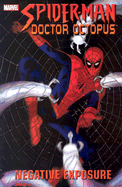 Spider-Man/Doctor Octopus: Negative Exposure - Vaughn, Brian K, and Vaughan, Brian K, and Youngquist, Jeff (Editor)