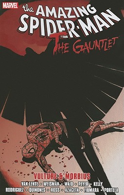 Spider-man: The Gauntlet Volume 3 - Vulture & Morbius - Weisman, Greg, and Ross, Luke (Artist)
