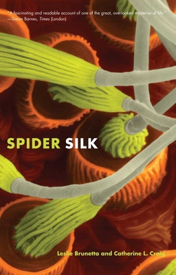 Spider Silk: Evolution and 400 Million Years of Spinning, Waiting, Snagging, and Mating - Brunetta, Leslie, and Craig, Catherine L