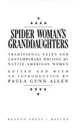 Spider Woman's Granddaughters: Traditional Tales and Contemporary Writing by Native American Women - Allen, Paula G (Editor)