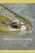 Spiders to Flymphs: The Evolution of the Soft-Hackled Wet Fly