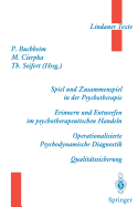 Spiel Und Zusammenspiel in Der Psychotherapie -- Erinnern Und Entwerfen Im Psychotherapeutischen Handeln -- Operationalisierte Psychodynamische Diagnostik -- Qualittssicherung