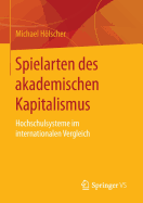 Spielarten Des Akademischen Kapitalismus: Hochschulsysteme Im Internationalen Vergleich