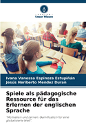 Spiele als p?dagogische Ressource f?r das Erlernen der englischen Sprache