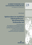 Spielerschutz Im Staatlichen Gluecksspielwesen - Was Kommt Beim Verbraucher An?: Entwicklung Eines Theoriegeleiteten Erhebungsinstrumentes Zur Gesundheitswissenschaftlichen Analyse Der Wahrnehmung Und Inanspruchnahme Von Praeventionsma?nahmen Fuer Den...