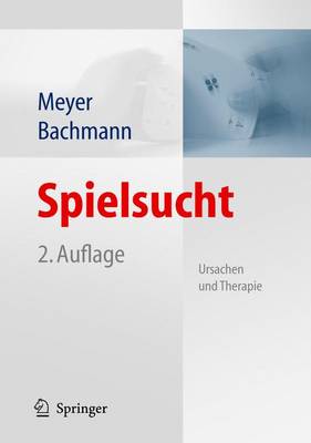 Spielsucht: Ursachen Und Therapie (2., Vollst. Berarb. Und Erw.) - Bachmann, Meinolf, and Meyer, G, and Meyer, Gerhard