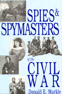 Spies and Spymasters of the Civil War