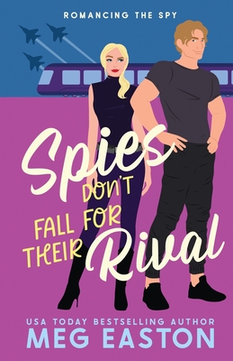 Spies Don't Fall for Their Rival: A Sweet Romantic Comedy - Easton, Meg