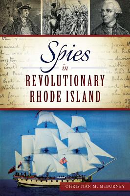 Spies in Revolutionary Rhode Island - McBurney, Christian M