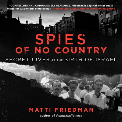 Spies of No Country: Secret Lives at the Birth of Israel - Friedman, Matti, and Vance, Simon (Narrator)