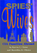 Spies' Wives: Stories of CIA Families Abroad