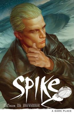 Spike: A Dark Place: (Buffy the Vampire Slayer) - Gischler, Victor, and Horse, Dark