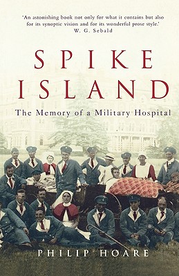 Spike Island: The Memory of a Military Hospital - Hoare, Philip