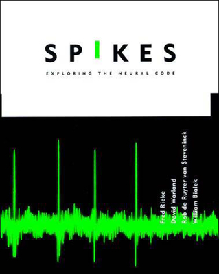 Spikes: Exploring the Neural Code - Rieke, Fred, and Warland, David, and de Ruyter Van Steveninck, Rob