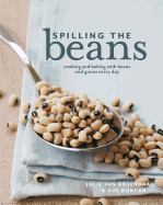 Spilling the Beans: Cooking and Baking with Beans and Grains Every Day