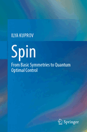 Spin: From Basic Symmetries to Quantum Optimal Control