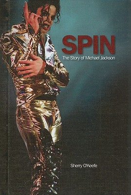 Spin: The Story of Michael Jackson - O'Keefe, Sherry