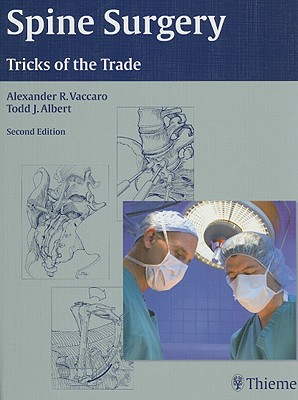 Spine Surgery: Tricks of the Trade - Vaccaro, Alexander R, and Albert, Todd J