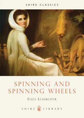 Spinning and Spinning Wheels - Leadbeater, Eliza