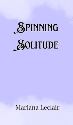 Spinning Solitude - LeClair, Mariana