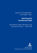 Spinning the Commercial Web: International Trade, Merchants, and Commercial Cities, C. 1640-1939