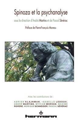 Spinoza Et La Psychanalyse - Martins, Andre, and Severac, Pascal, and Moreau, Pierre-Francois (Preface by)