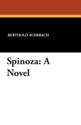 Spinoza - Auerbach, Berthold, and Nicholson, E (Translated by)