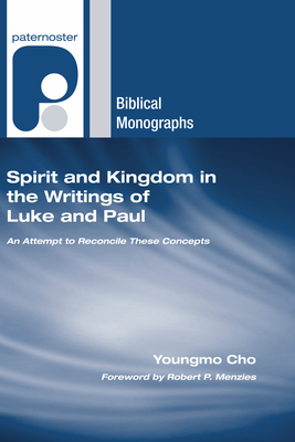 Spirit and Kingdom in the Writings of Luke and Paul - Cho, Youngmo, and Menzies, Robert P (Foreword by)