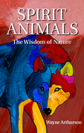 Spirit Animals: The Wisdom of Nature