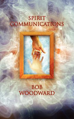 Spirit Communications - Woodward, Bob