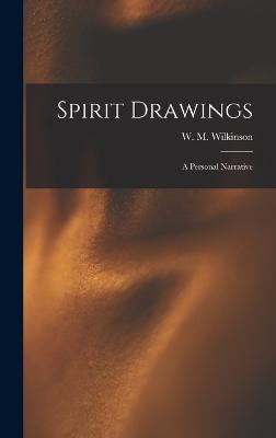 Spirit Drawings: A Personal Narrative - Wilkinson, W M
