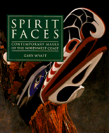 Spirit Faces: Contemporary Masks of the Northwest Coast - 