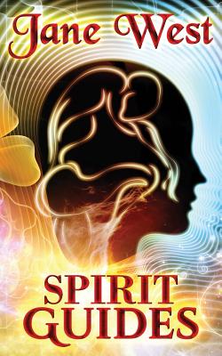 Spirit Guides: Contact Your Spirit Guide and Access the Spirit World - West, Jane