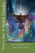 Spirit Guides: Work and Bond with Your Spirit Guide