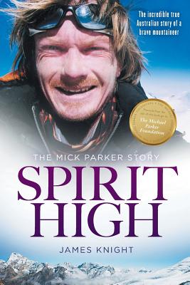 Spirit High: The Mick Parker Story - Knight, James