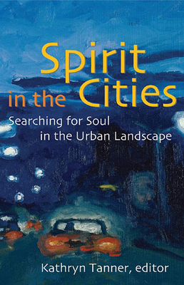 Spirit in the Cities - Tanner, Kathryn (Editor)