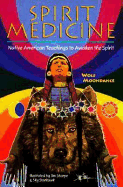 Spirit Medicine: Native American Teachings to Awaken the Spirit