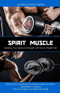 Spirit Muscle - Building Your Spiritual Strength with God's Weight Set: Exposing & Answering the Misconceptions about Speaking in Tongues That Can Keep You Spiritually Weak