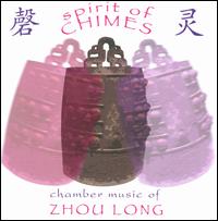 Spirit of Chimes: Chamber Music of Zhou Long - Cho-Liang Lin (violin); Hai-Ye Ni (cello); Helen Huang (piano)