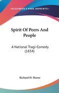 Spirit Of Peers And People: A National Tragi-Comedy (1834)