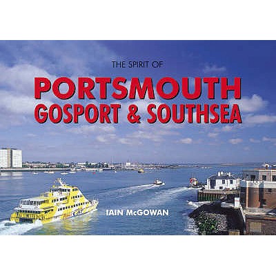 Spirit of Portsmouth, Gosport and Southsea - McGowan, Iain