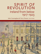 Spirit of Revolution: Ireland from Below, 1917-1923