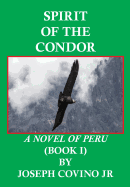 Spirit of the Condor: A Novel of Peru(book I)