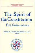 Spirit of the Constitution: Five Conversations (a Decade of the Study of the Constitution Series)